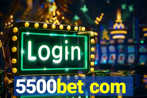 5500bet com